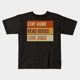 Stay Home Read Books Love Dogs Kids T-Shirt